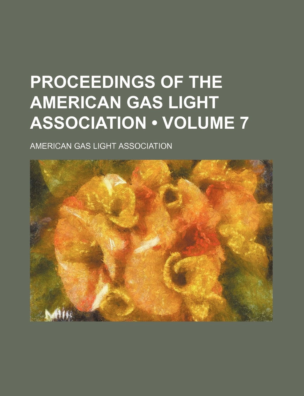 Proceedings of the American Gas Light Association (Volume 7) Books