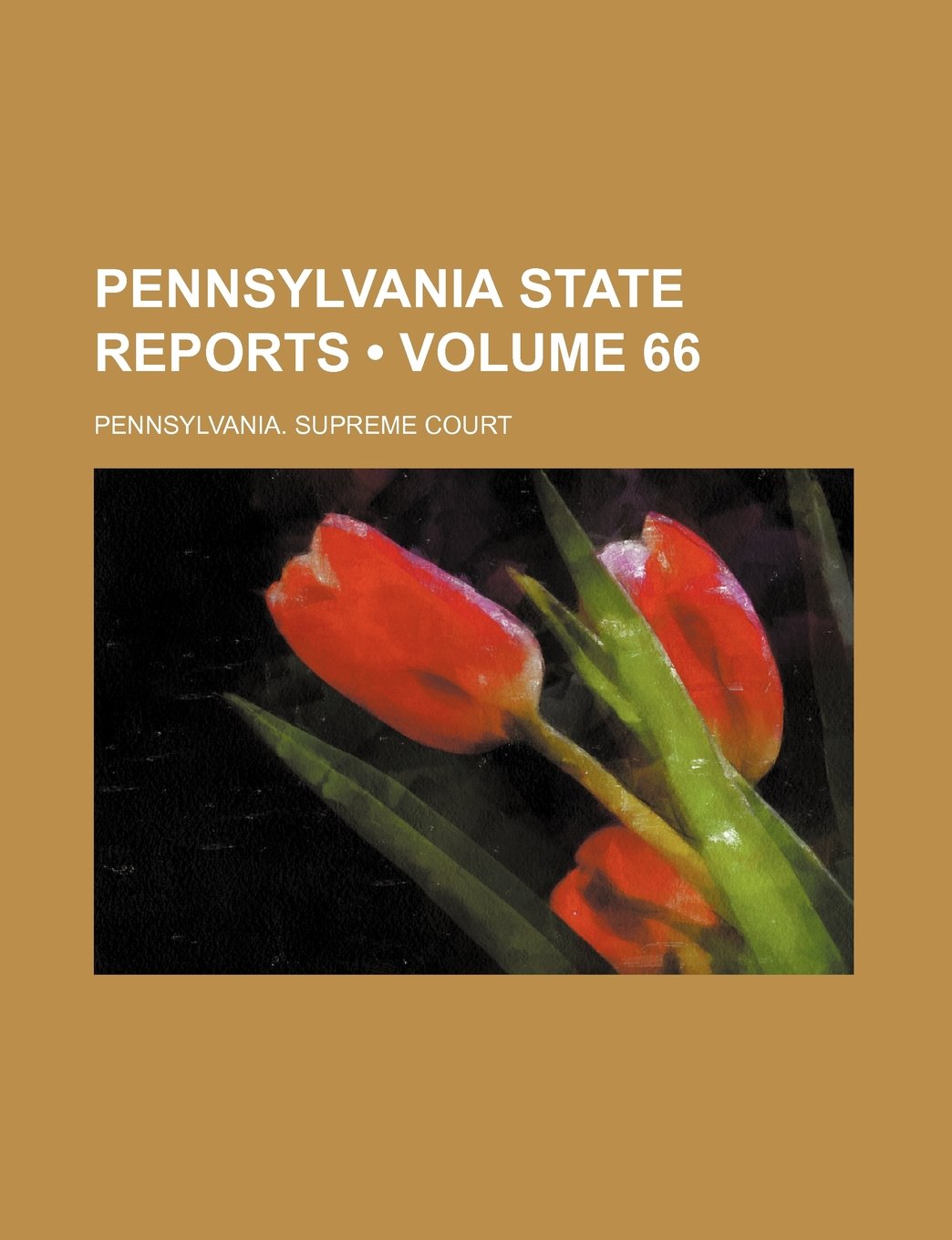 Pennsylvania State Reports (Volume 66) Politics & History