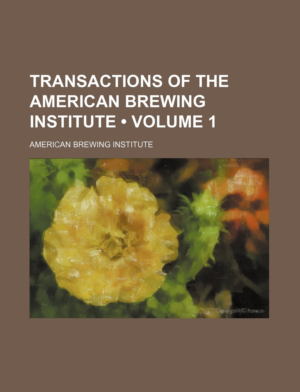 Transactions of the American Brewing Institute (Volume 1) Books
