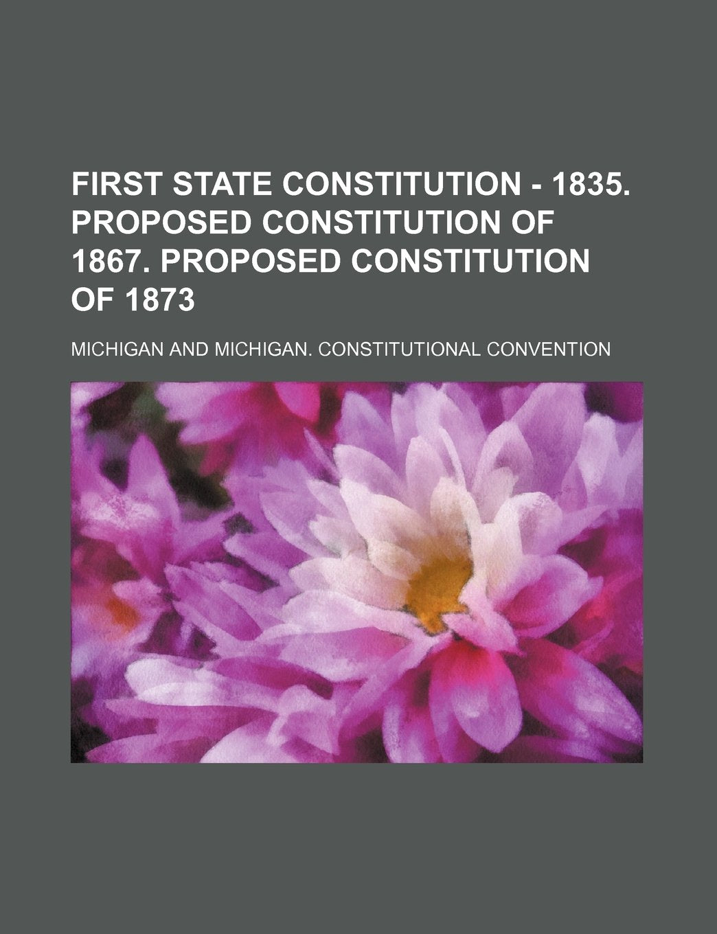First State Constitution - 1835. Proposed Constitution of 1867. Proposed Constitution of 1873 Books