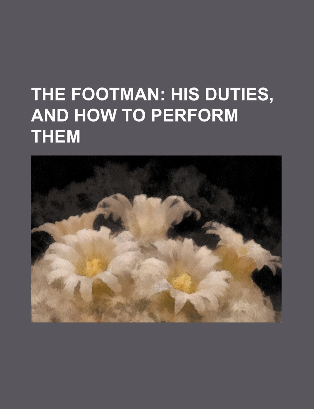 The Footman; His Duties, and How to Perform Them Books