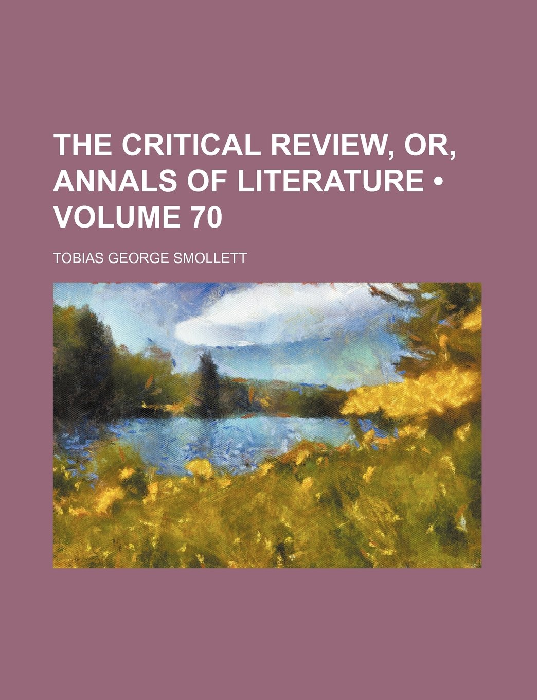 The Critical Review, Or, Annals of Literature (Volume 70) Politics & History