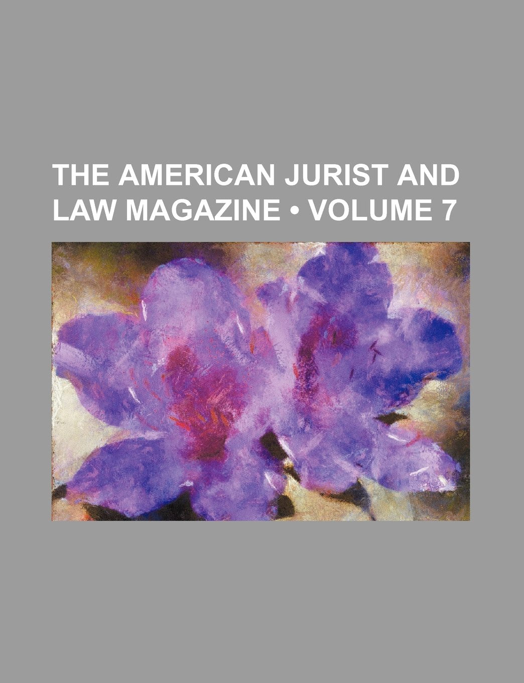 The American Jurist and Law Magazine (Volume 7 ) Books