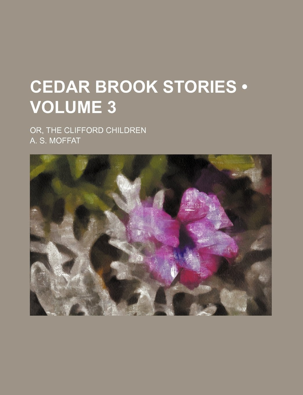 Cedar Brook Stories (Volume 3); Or, the Clifford Children Books