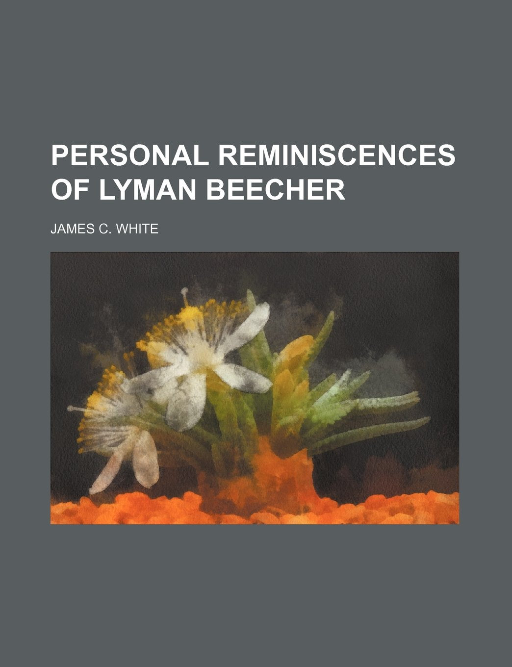 Personal Reminiscences of Lyman Beecher Contemporary literature
