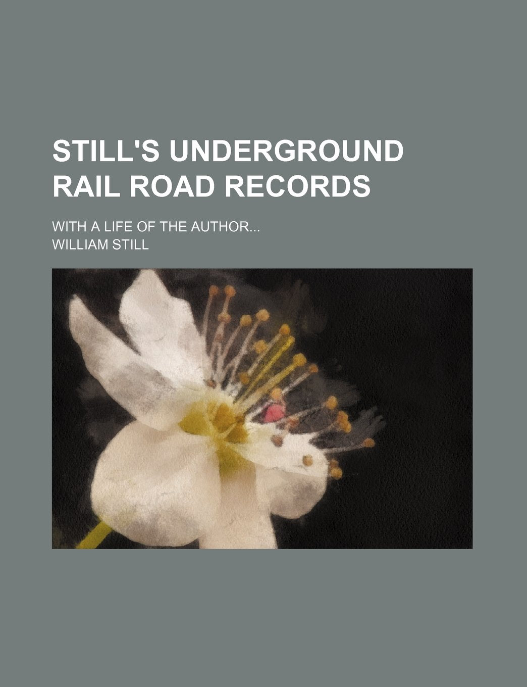 Still's Underground Rail Road Records; With a Life of the Author Books
