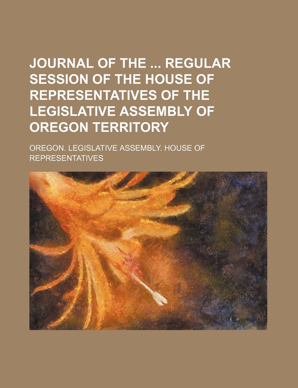 Journal of the Regular Session of the House of Representatives of the Legislative Assembly of Oregon Territory Books