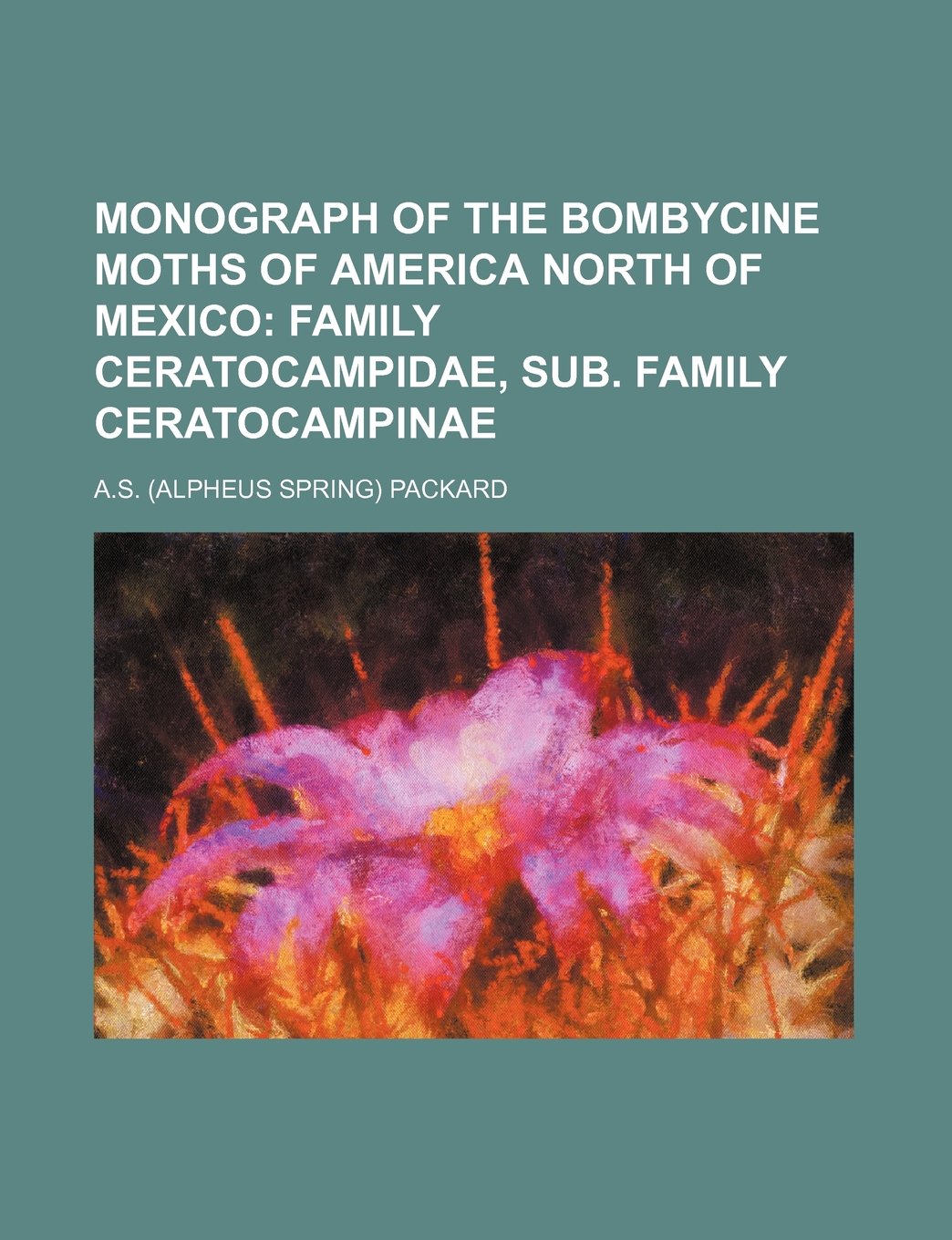 Monograph of the Bombycine Moths of America North of Mexico; Family Ceratocampidae, Sub. Family Ceratocampinae book