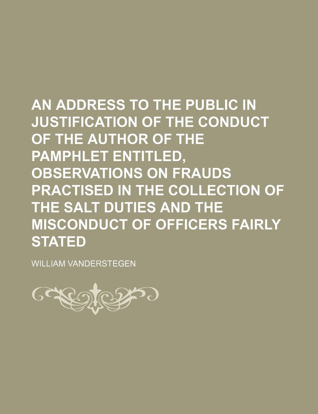 An Address to the Public in Justification of the Conduct of the Author of the Pamphlet Entitled, Observations on Frauds Practised in the Collection O Books