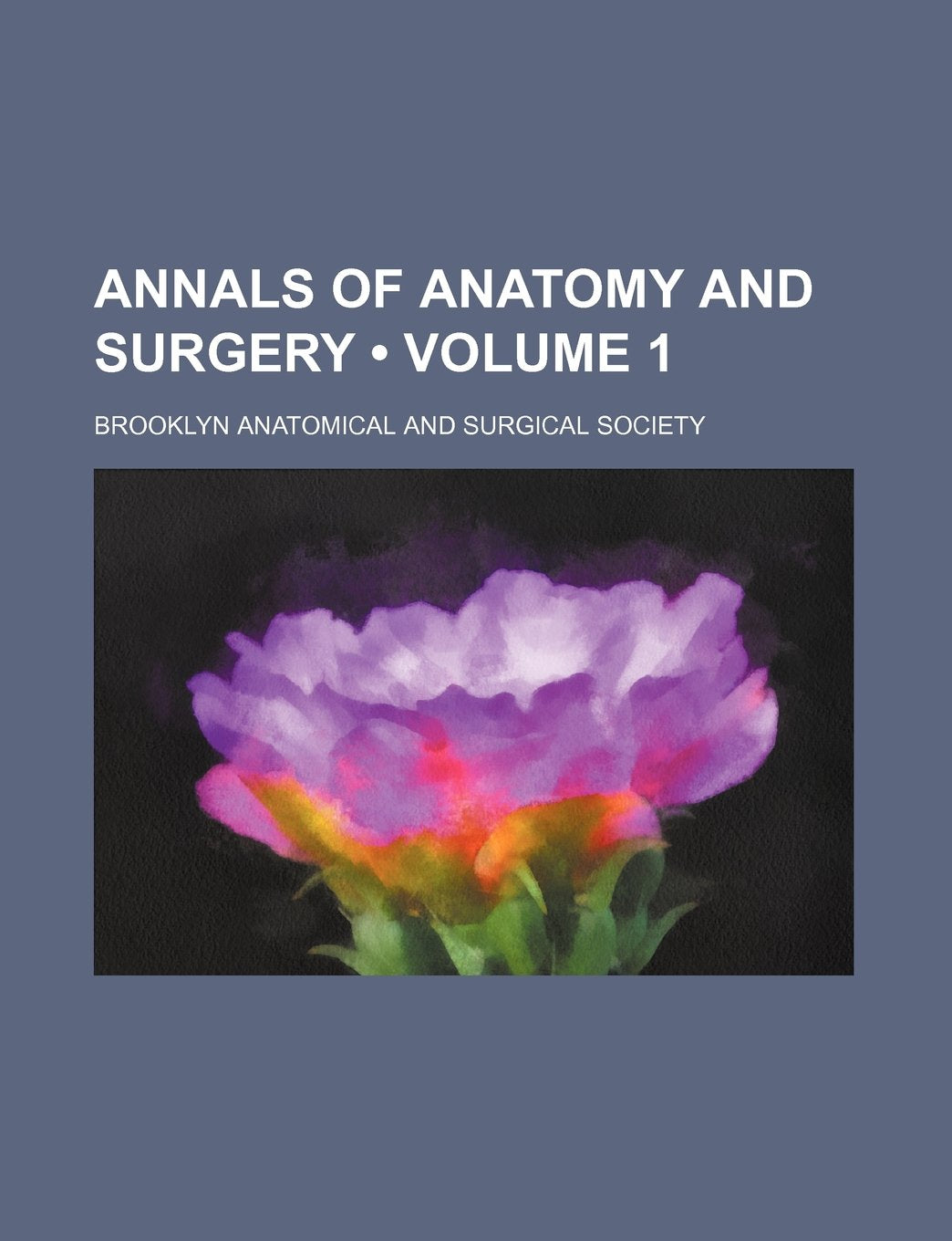 Annals of Anatomy and Surgery (Volume 1) Books