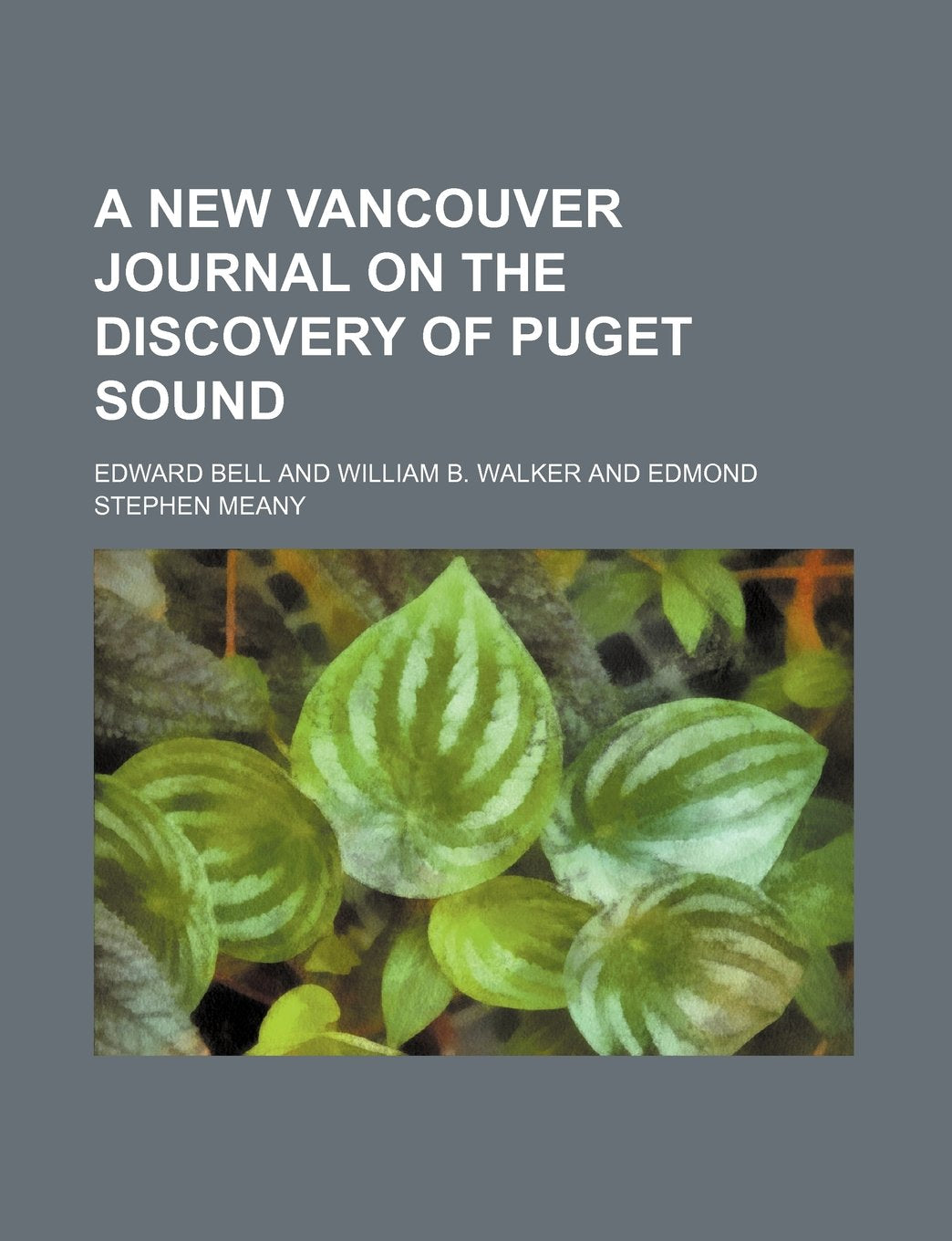 A New Vancouver Journal on the Discovery of Puget Sound Politics & History