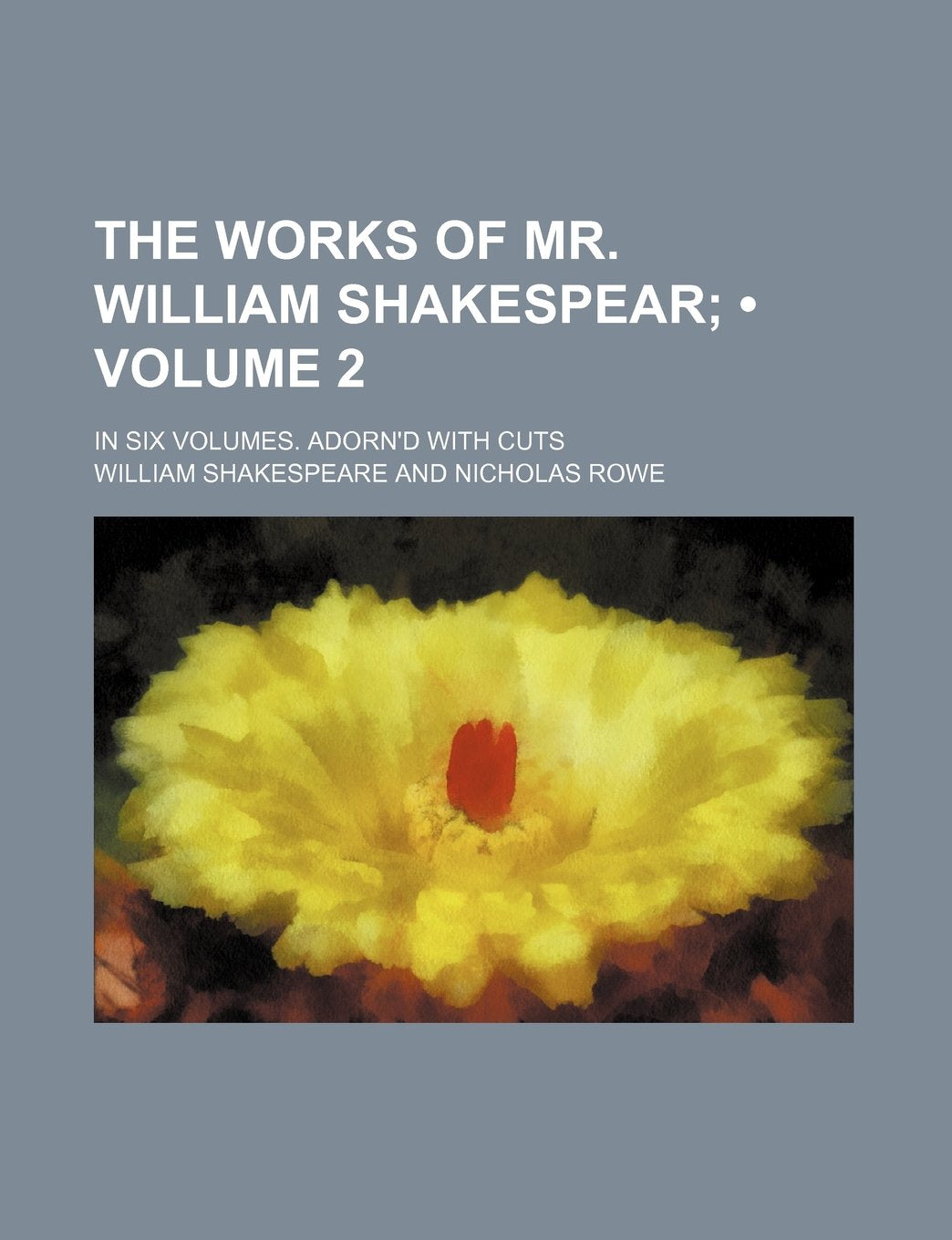 The Works of Mr. William Shakespear (Volume 2); In Six Volumes. Adorn'd with Cuts Drama