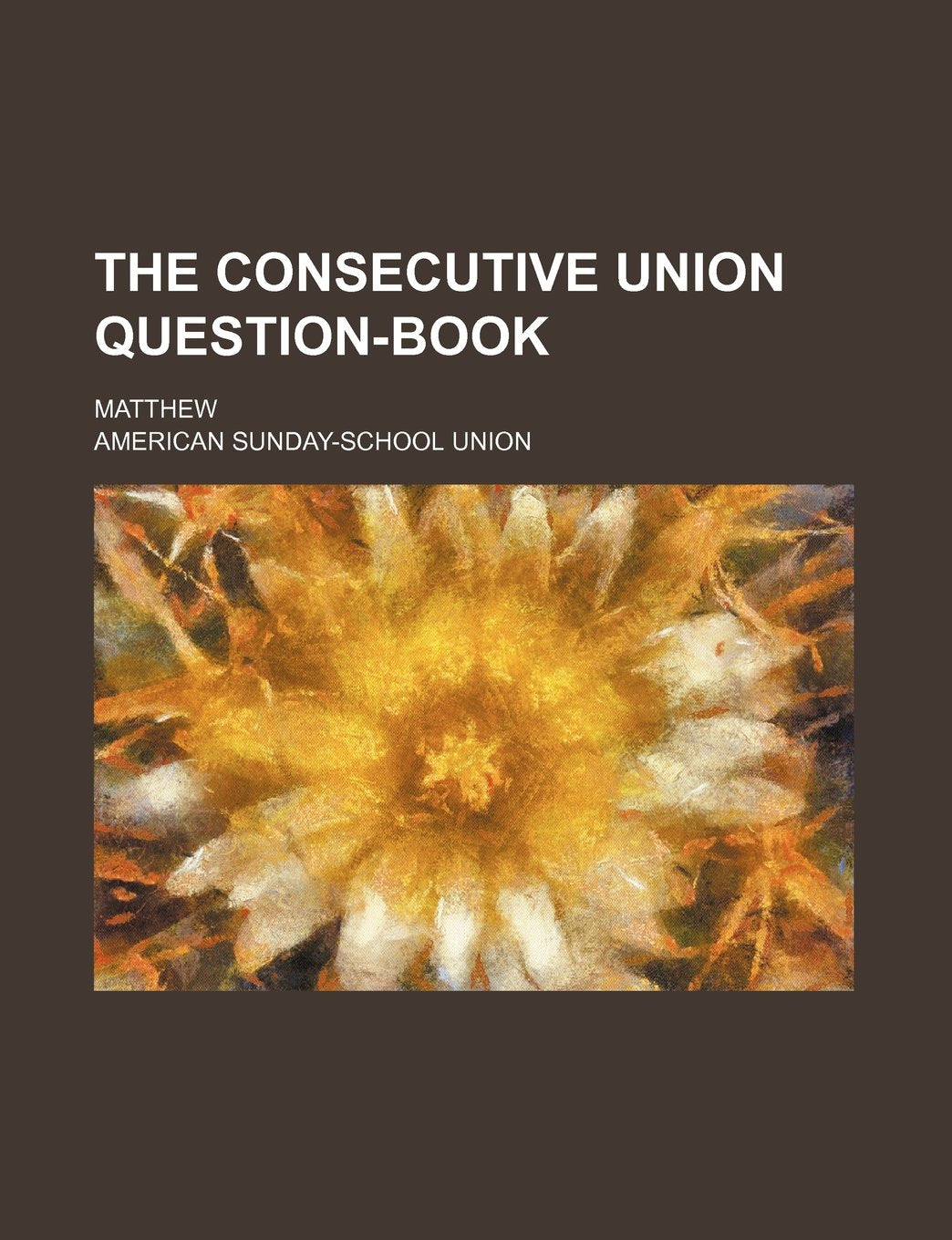 The Consecutive Union Question-Book; Matthew Politics & History