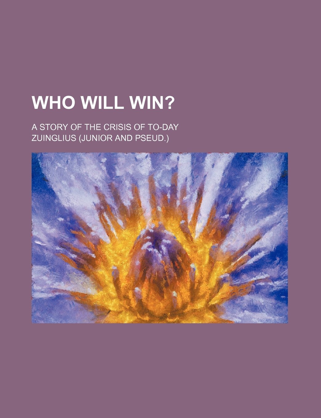Who Will Win?; A Story of the Crisis of To-Day Books