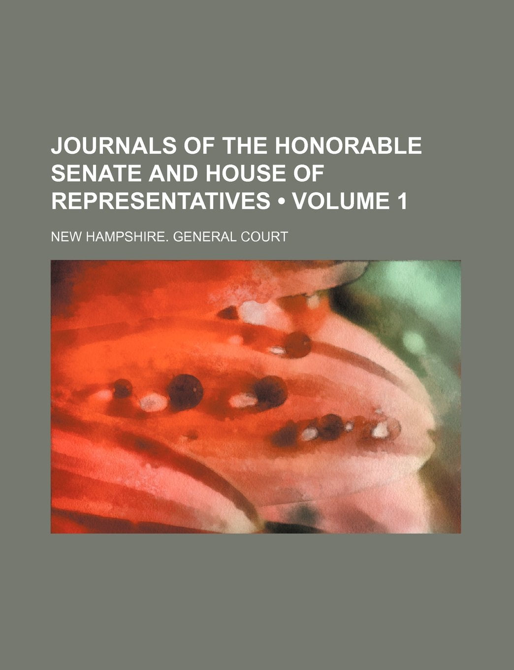 Journals of the Honorable Senate and House of Representatives (Volume 1 ) Books