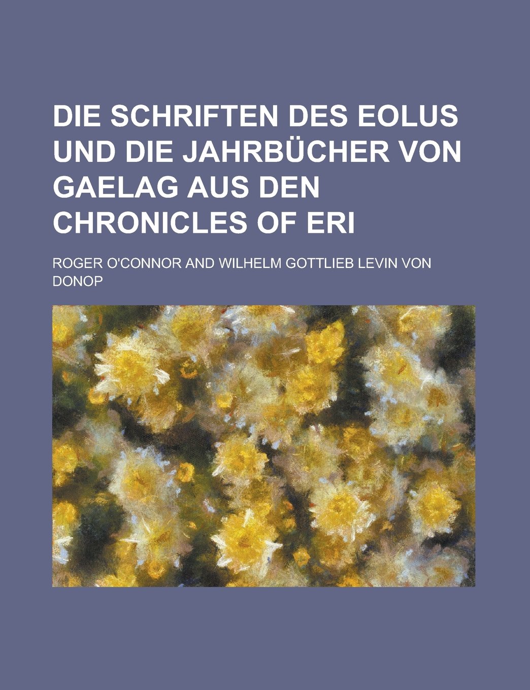 Die Schriften Des Eolus Und Die Jahrbucher Von Gaelag Aus Den Chronicles of Eri Books