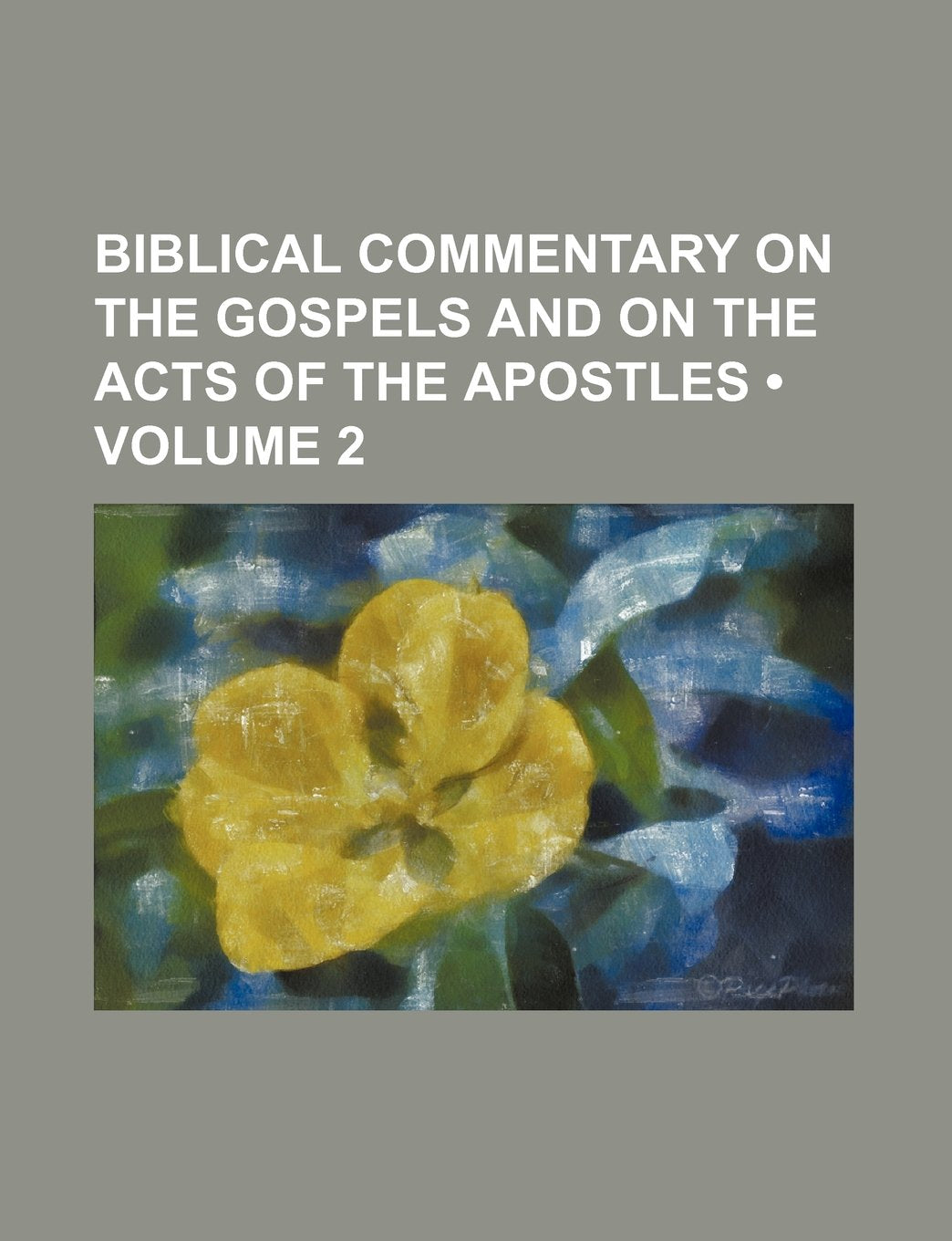 Biblical Commentary on the Gospels and on the Acts of the Apostles (Volume 2 ) Books