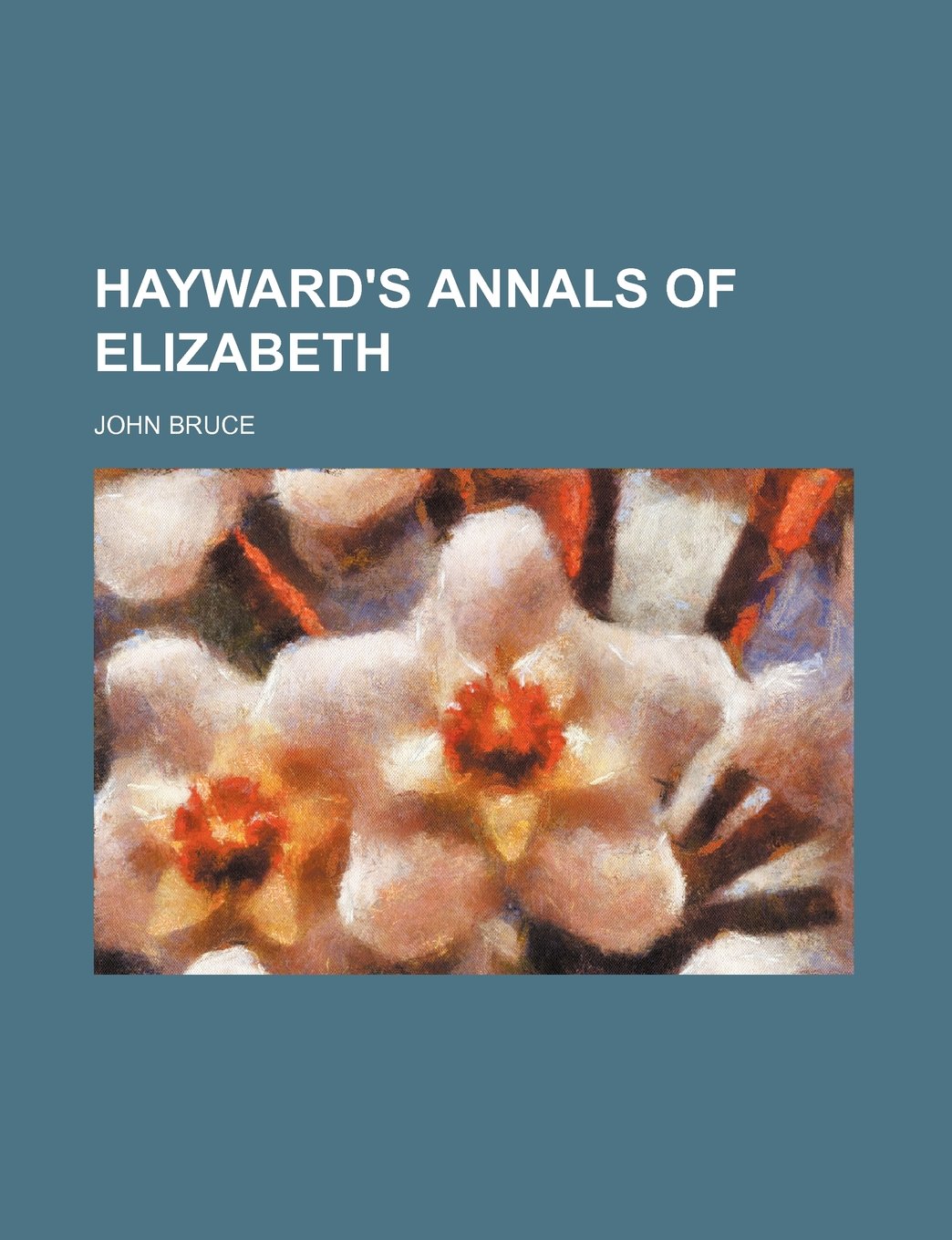 Hayward's Annals of Elizabeth Politics & History