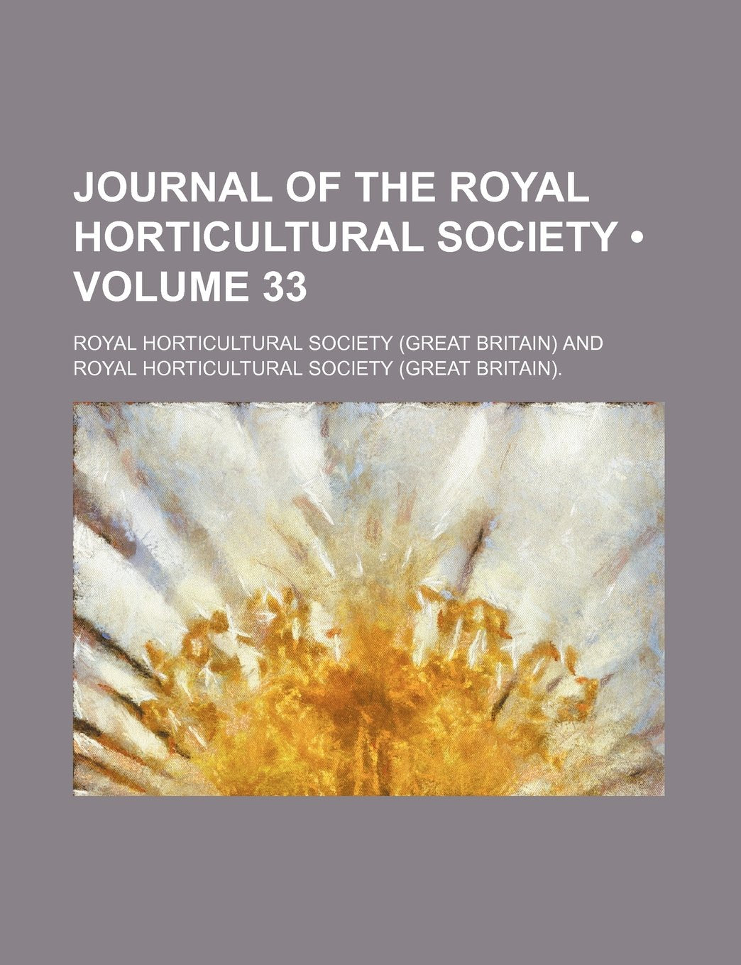 Journal of the Royal Horticultural Society (Volume 33) Politics & History