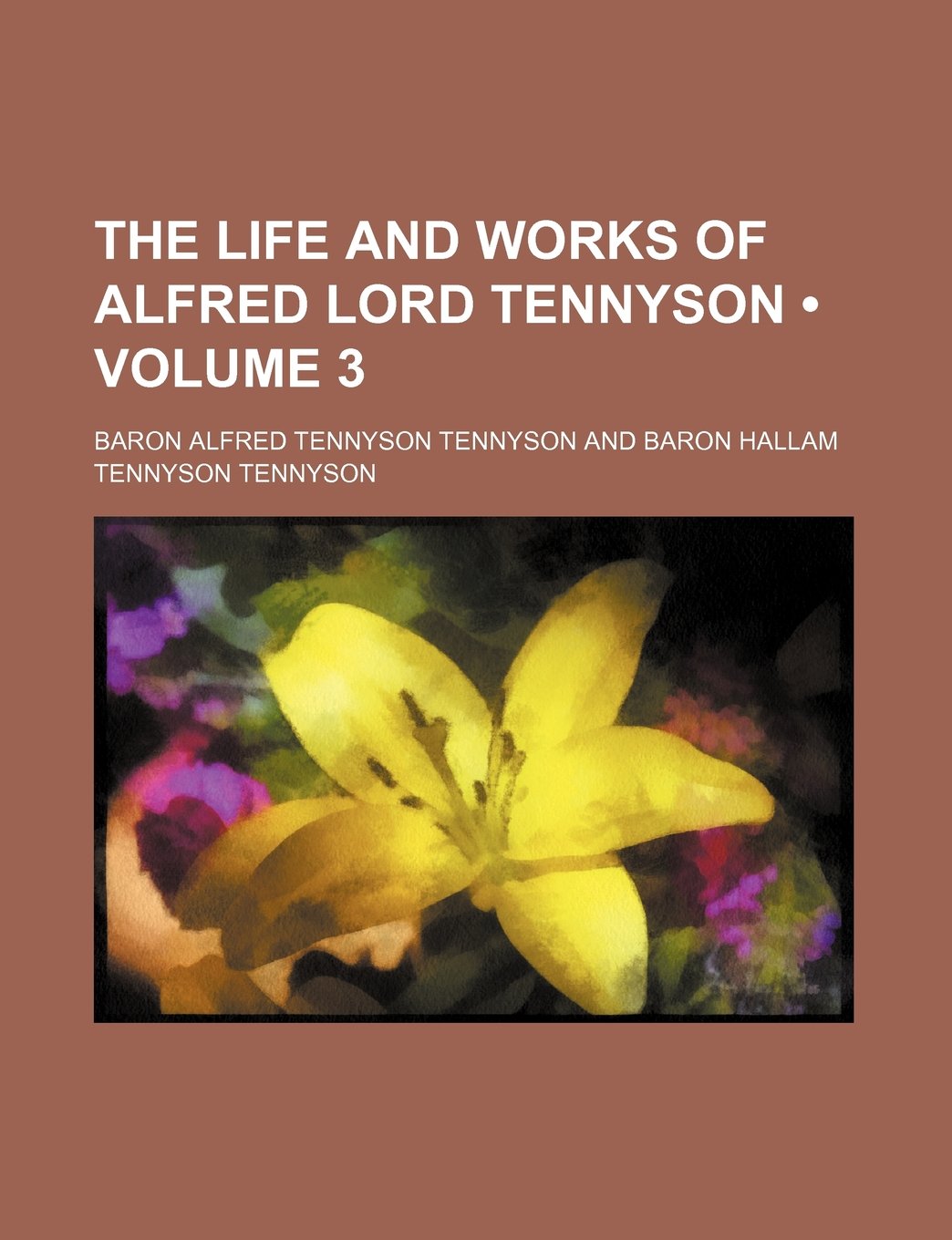 The Life and Works of Alfred Lord Tennyson (Volume 3 ) Poetry