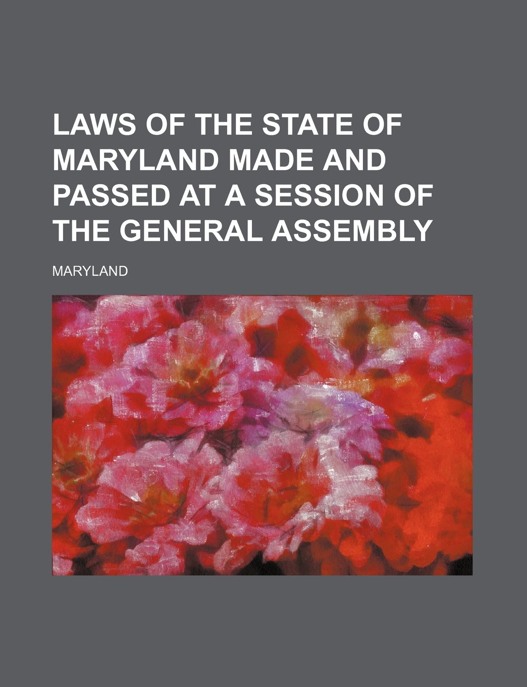Laws of the State of Maryland Made and Passed at a Session of the General Assembly Books