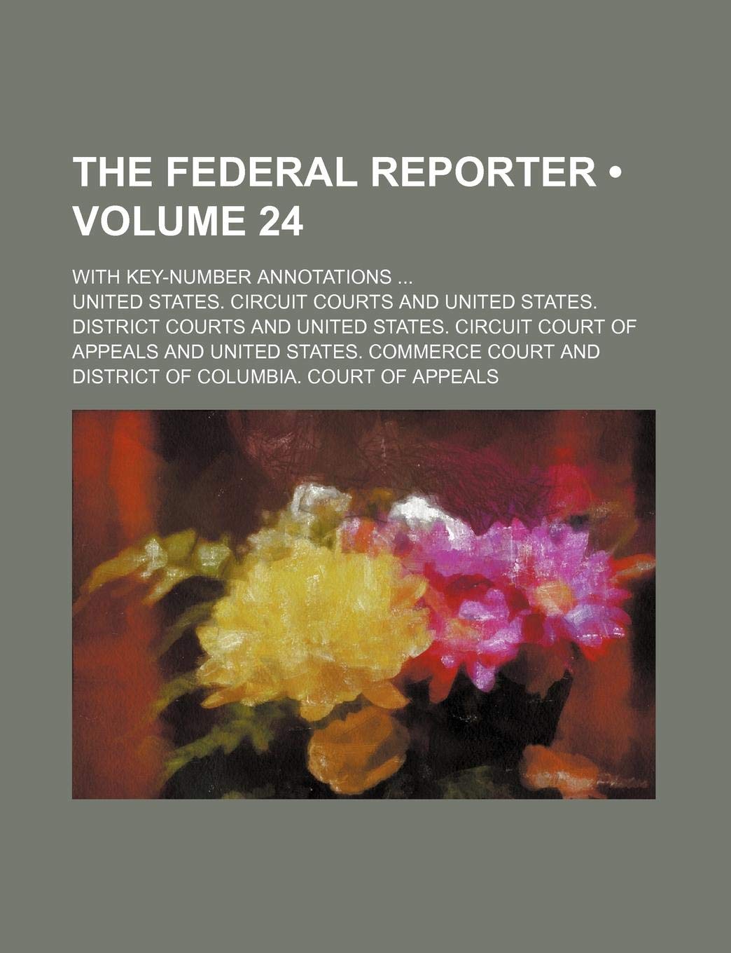 The Federal Reporter (Volume 24); With Key-Number Annotations Books