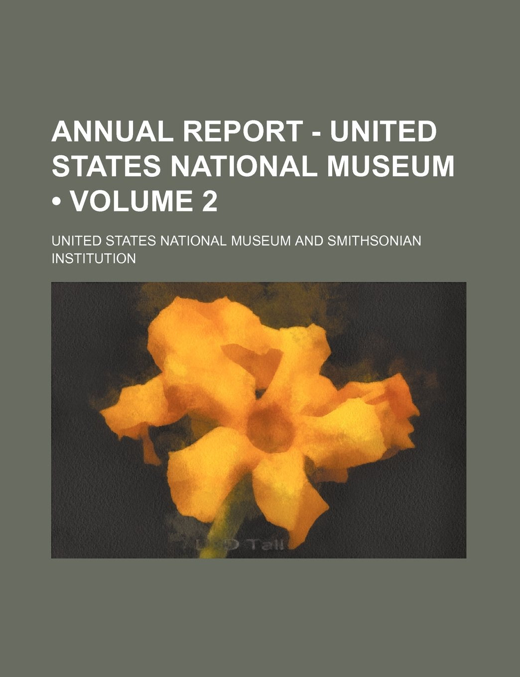 Annual Report - United States National Museum (Volume 2 ) Books