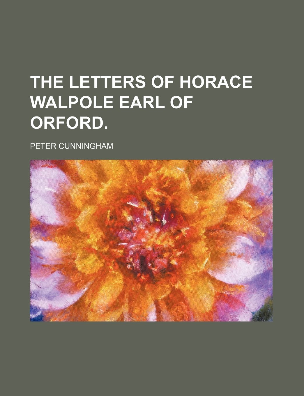 The Letters of Horace Walpole Earl of Orford. Politics & History