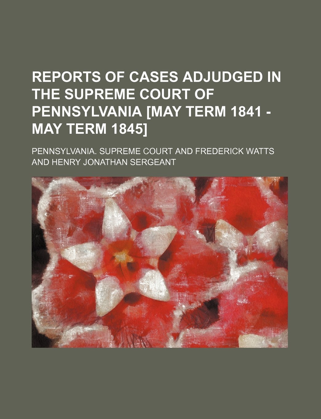Reports of Cases Adjudged in the Supreme Court of Pennsylvania Politics & History
