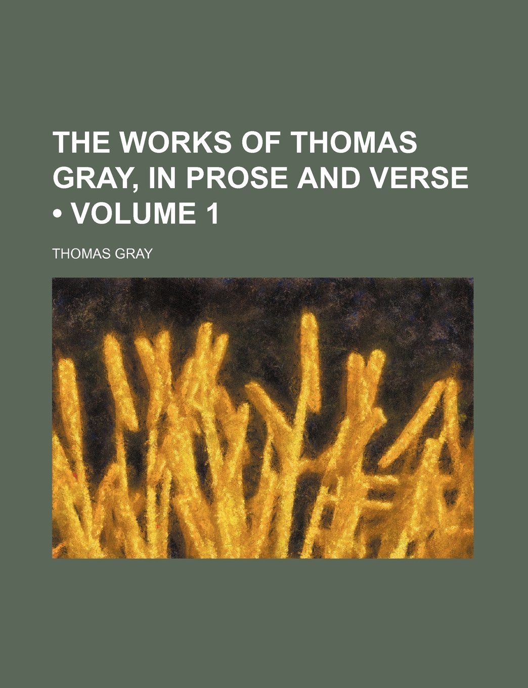 The Works of Thomas Gray, in Prose and Verse (Volume 1 ) book