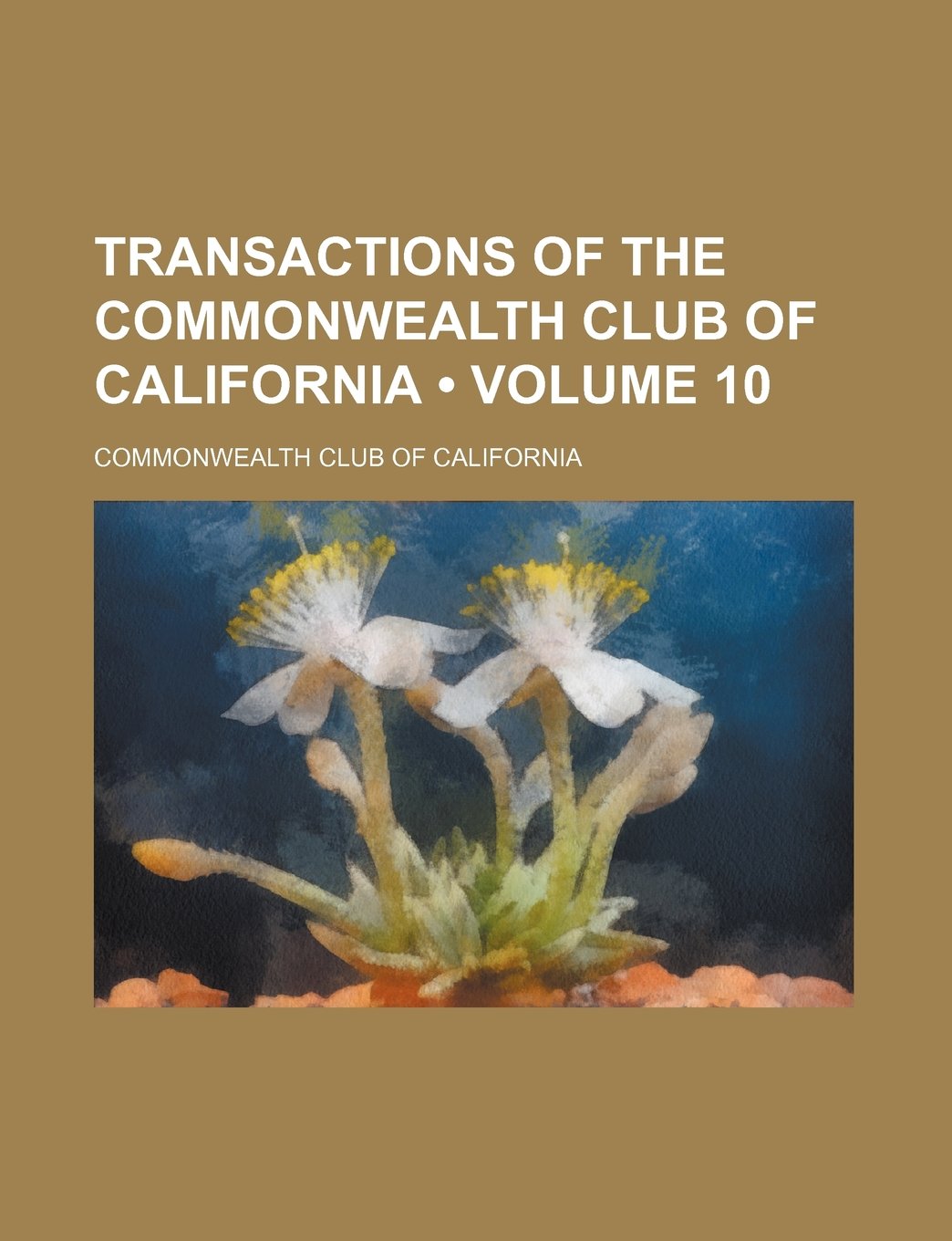Transactions of the Commonwealth Club of California (Volume 10 ) book