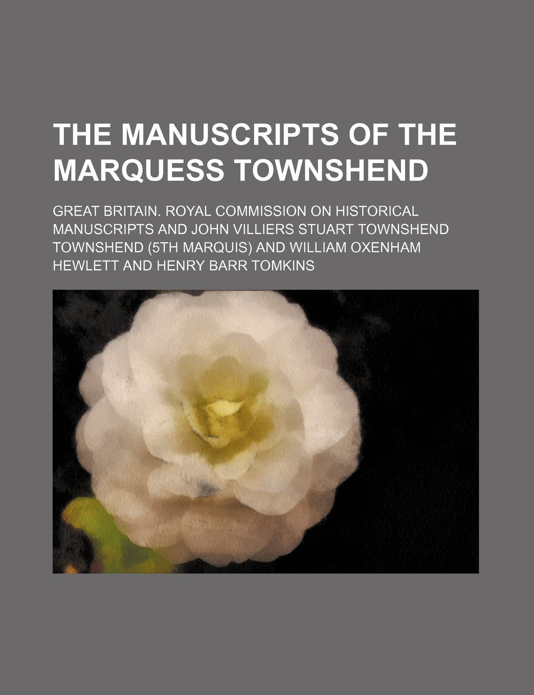 The Manuscripts of the Marquess Townshend Volume 4-5 book
