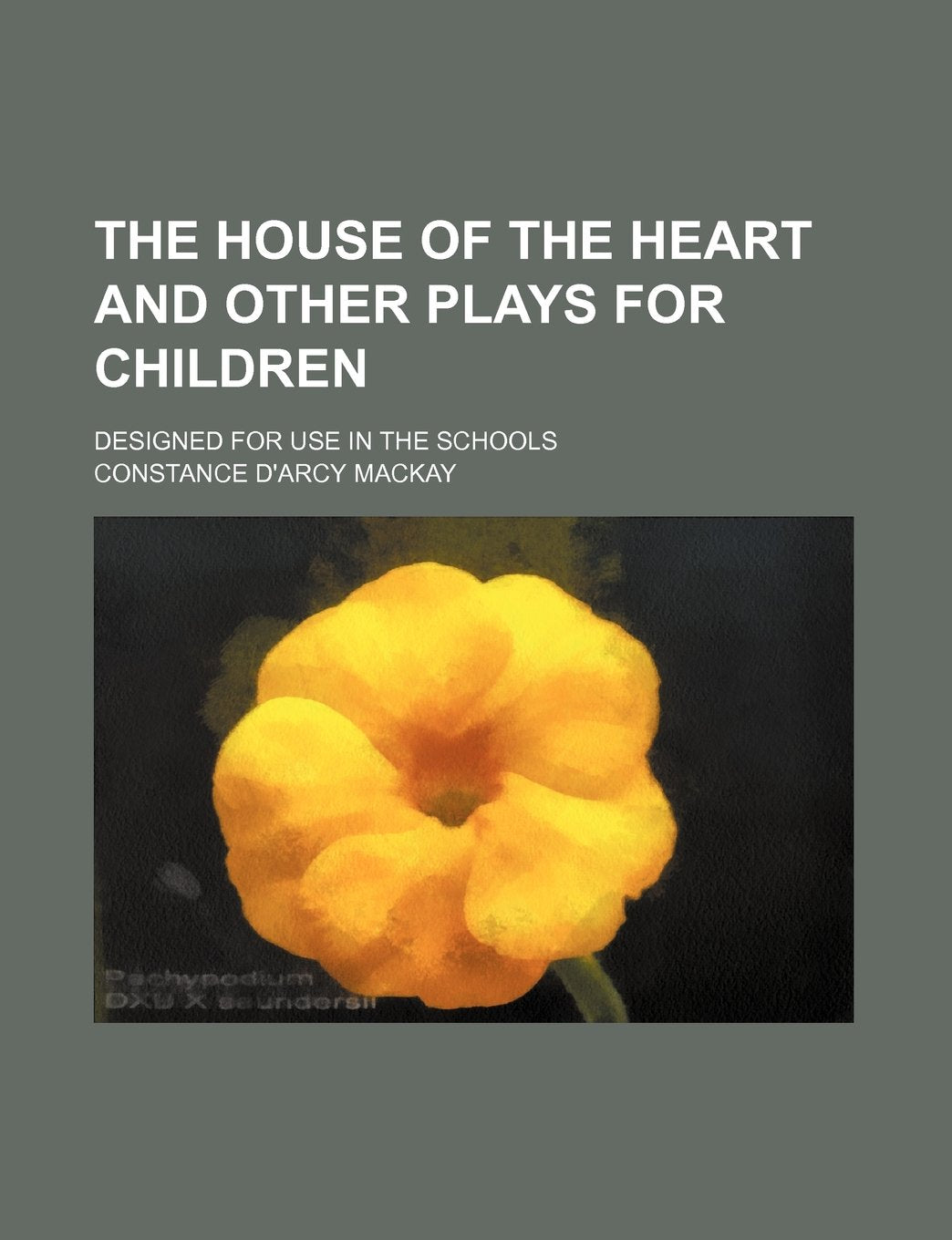 The House of the Heart and Other Plays for Children; Designed for Use in the Schools book