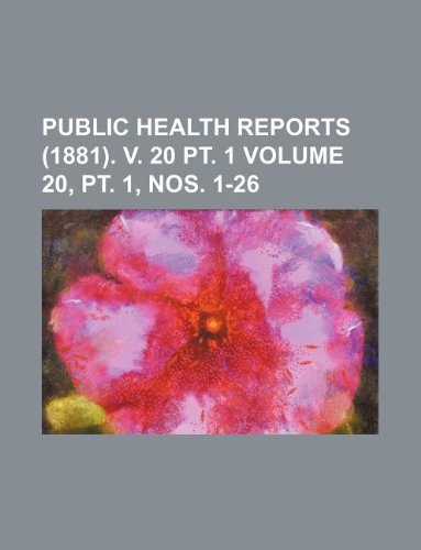 Public Health Reports (1881). V. 20 PT. 1 Volume 20, PT. 1, Nos. 1-26 Books