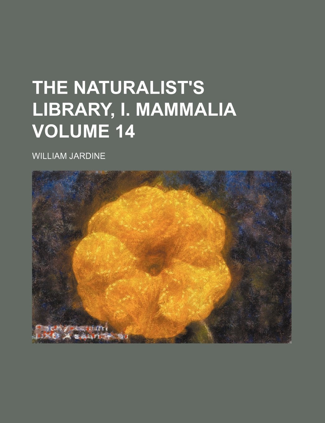 The Naturalist's Library, I. Mammalia Volume 14 Books