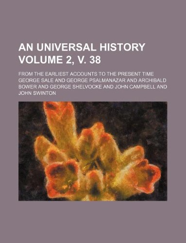 An Universal History Volume 2, V. 38; From the Earliest Accounts to the Present Time Books