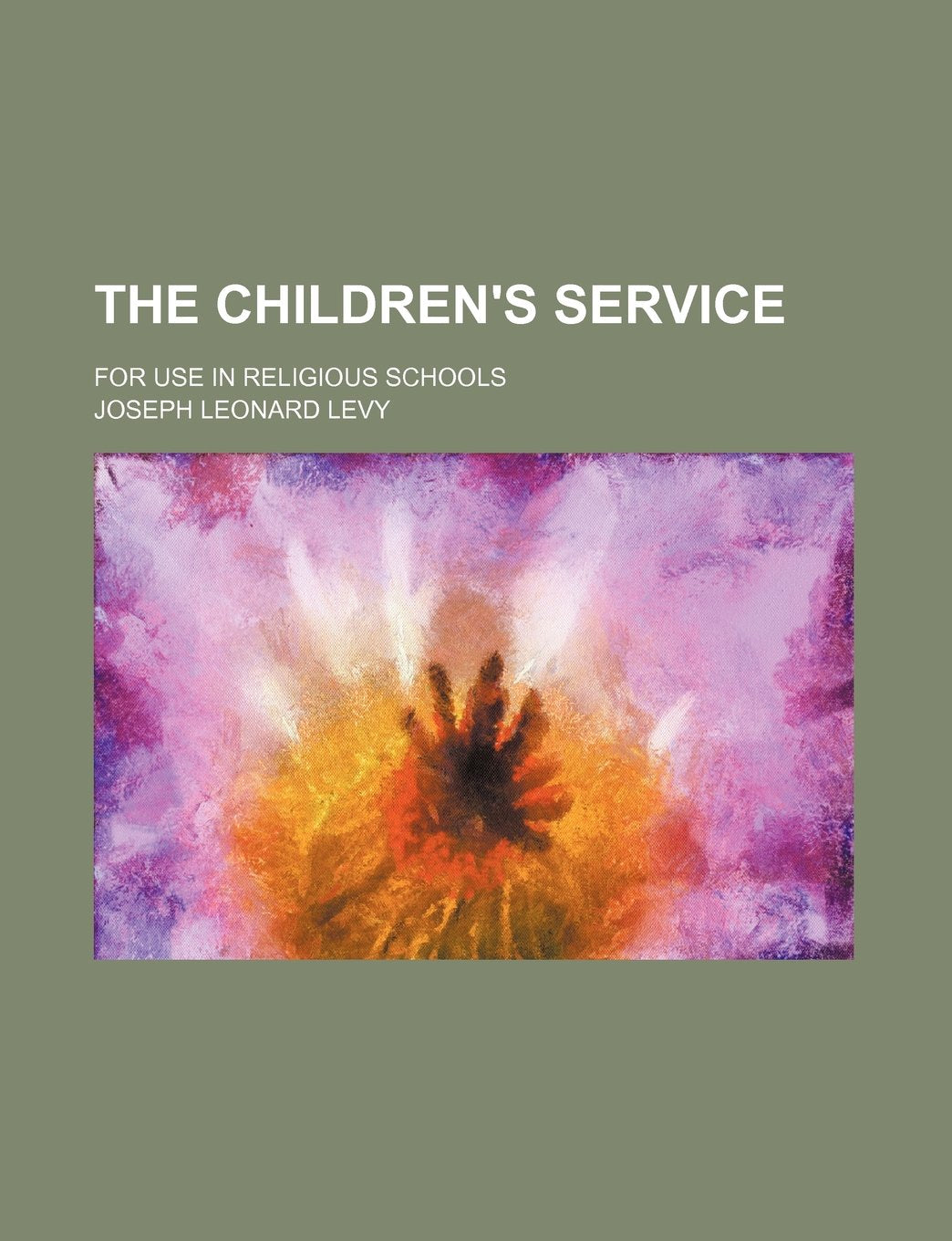 The Children's Service; For Use in Religious Schools Books