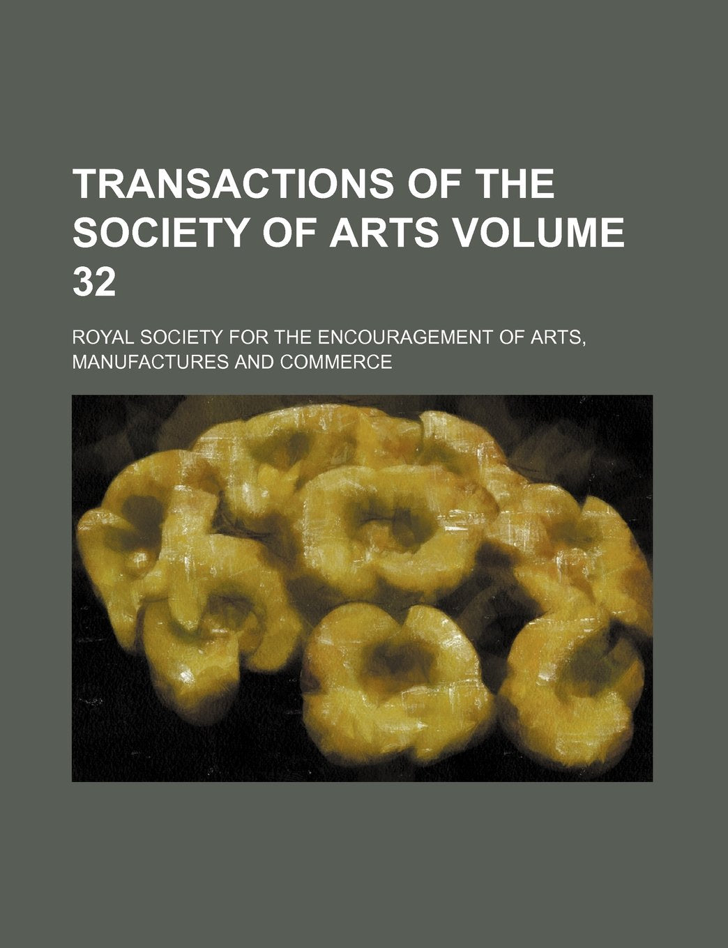 Transactions of the Society of Arts Volume 32 Books