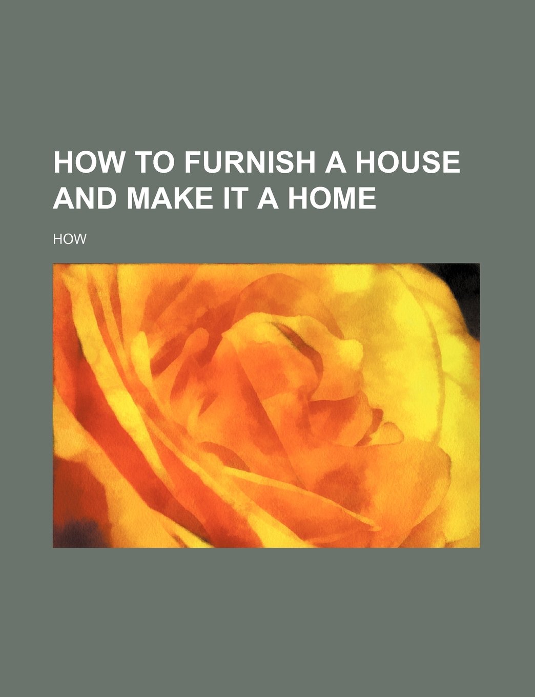 How to Furnish a House and Make It a Home Books
