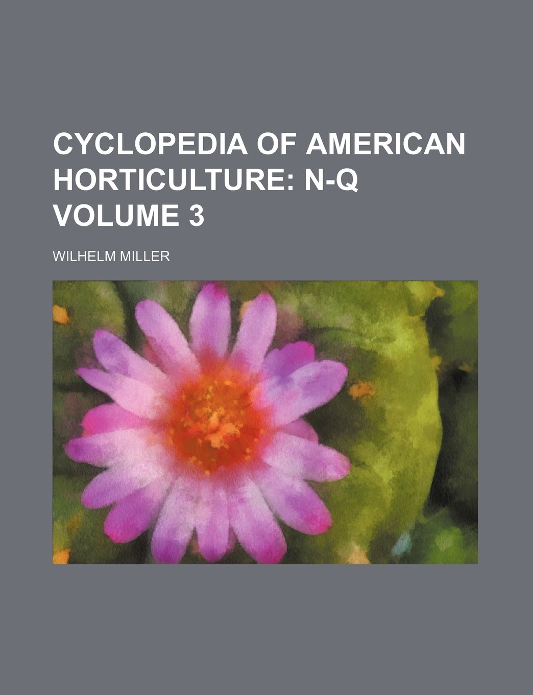 Cyclopedia of American Horticulture Volume 3; N-Q Books
