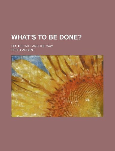 What's to Be Done?; Or, the Will and the Way Books