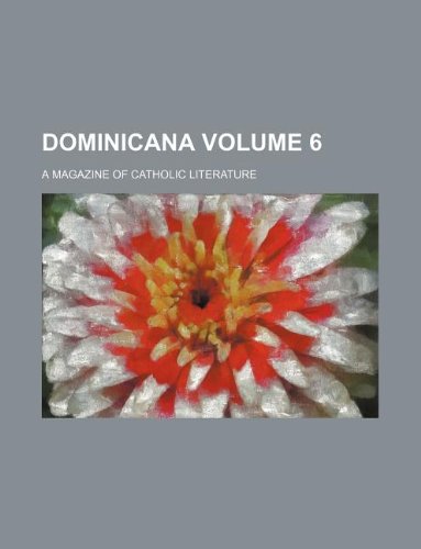 Dominicana Volume 6; A Magazine of Catholic Literature Books