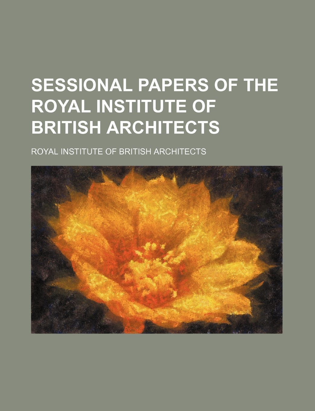 Sessional Papers of the Royal Institute of British Architects Books