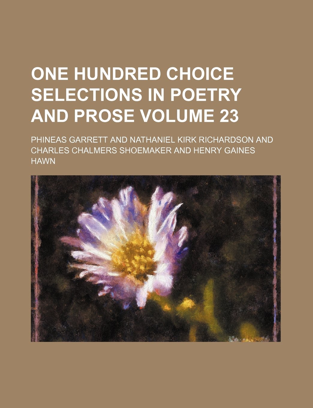 One Hundred Choice Selections in Poetry and Prose Volume 23 Books