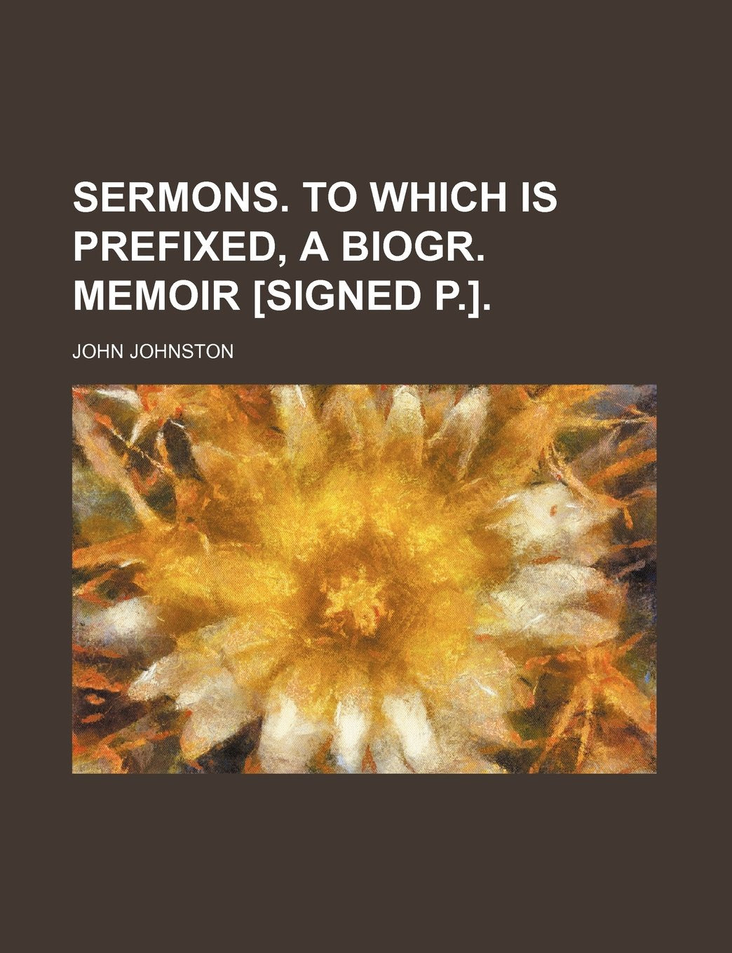 Sermons. to Which Is Prefixed, a Biogr. Memoir . Books