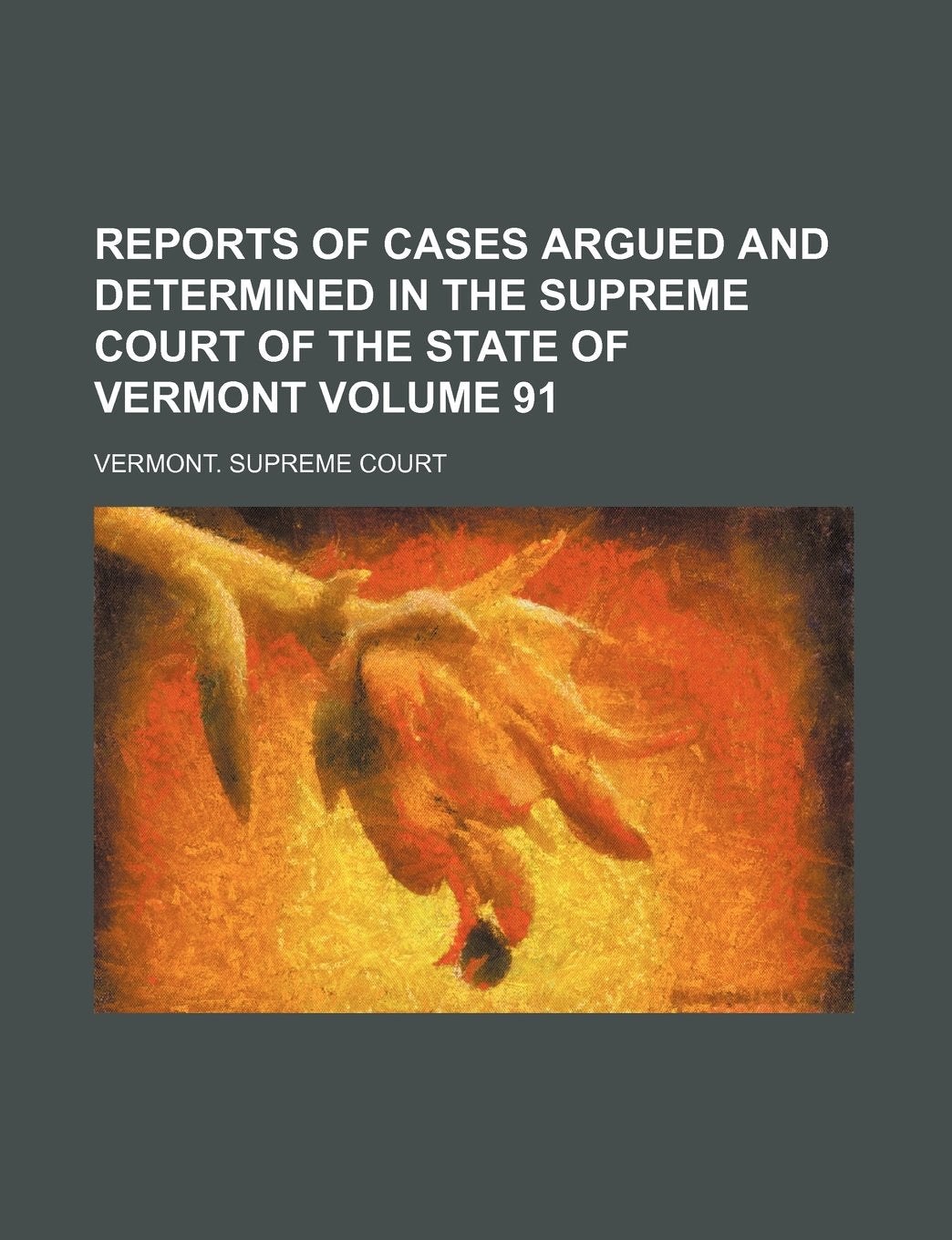 Reports of Cases Argued and Determined in the Supreme Court of the State of Vermont Volume 91 book