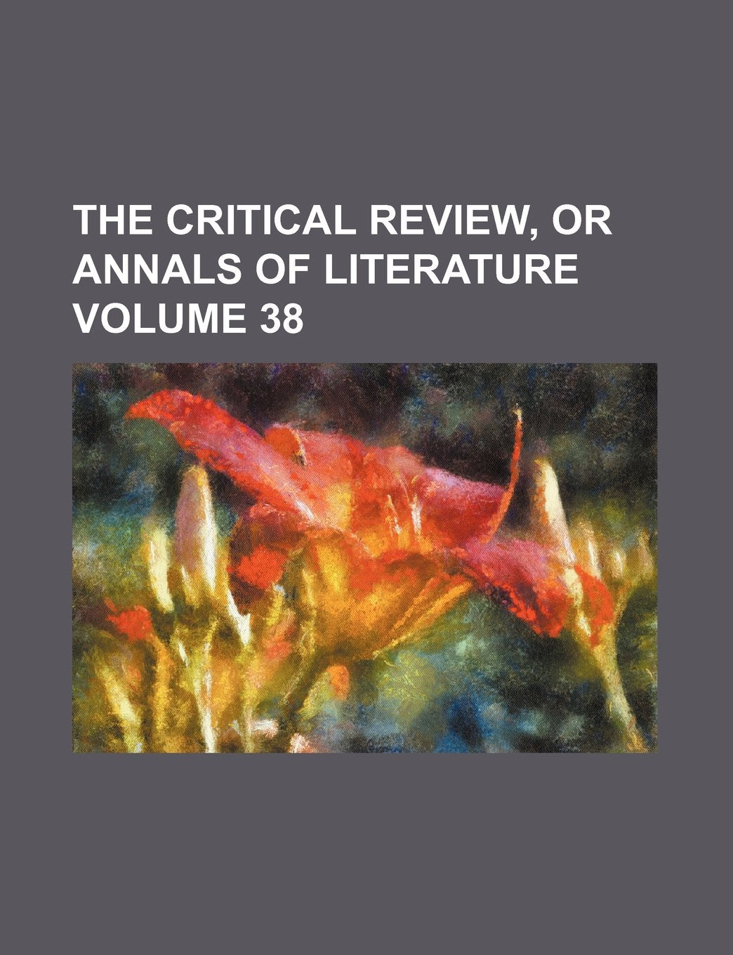 The Critical Review, or Annals of Literature Volume 38 Books