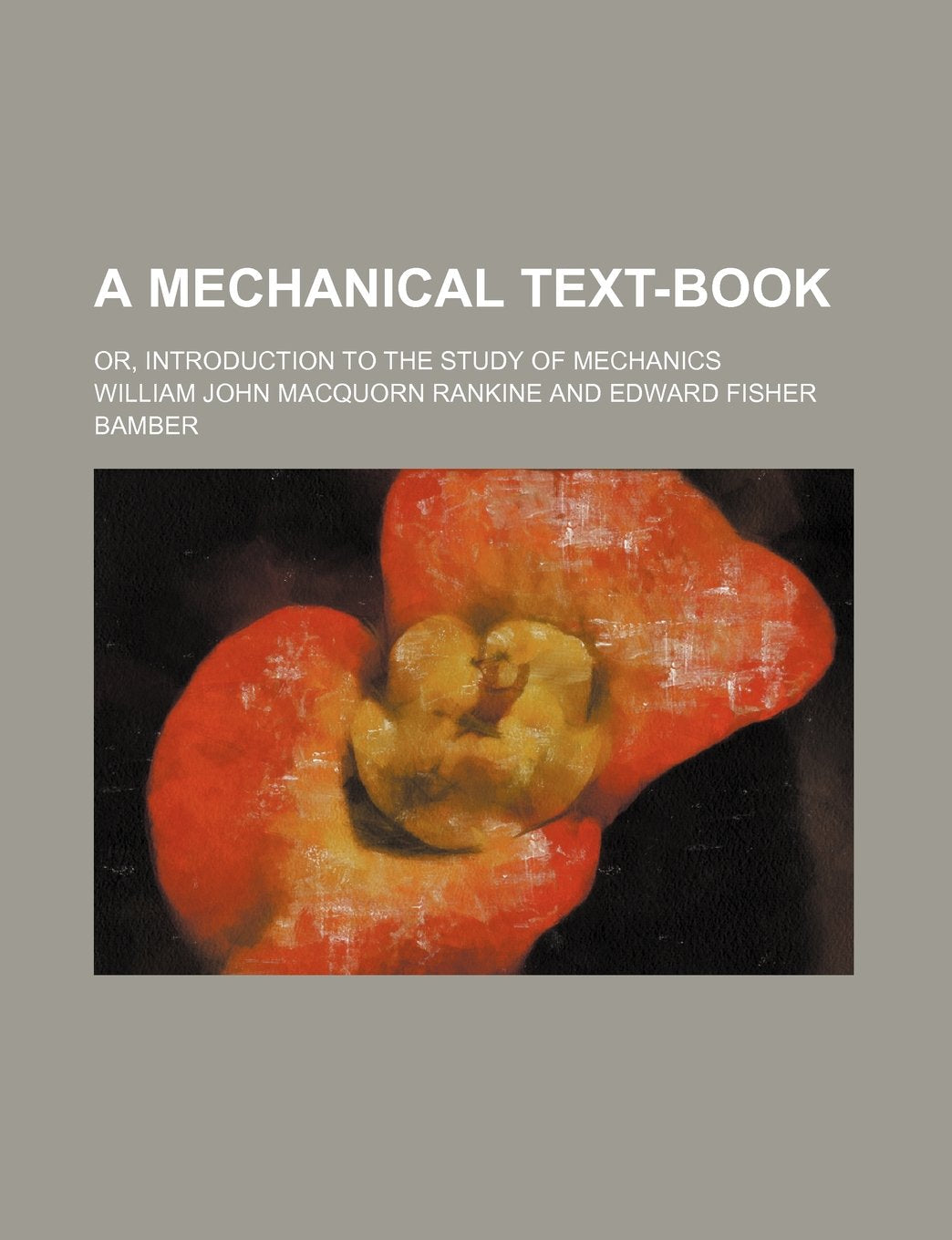A Mechanical Text-Book; Or, Introduction to the Study of Mechanics Books