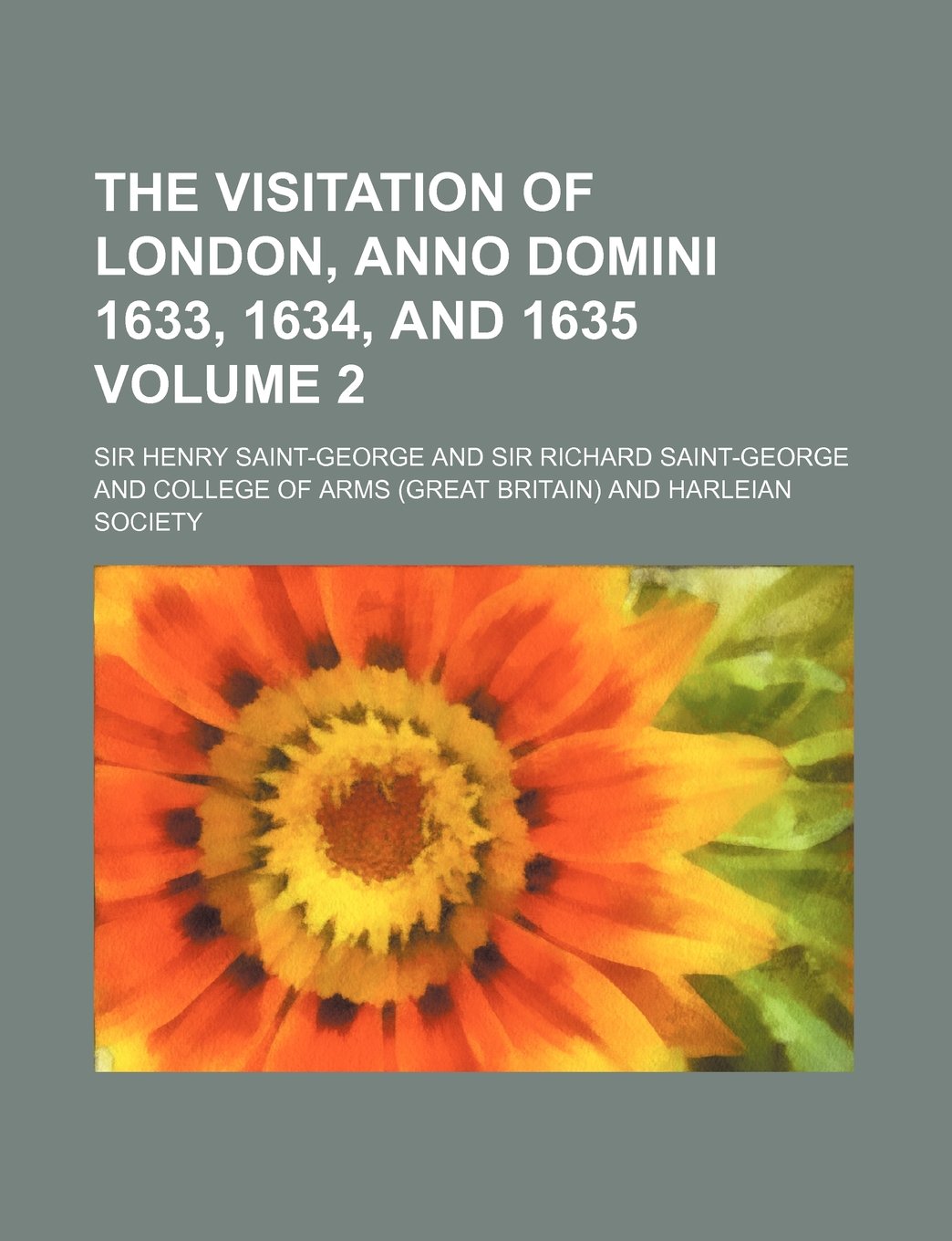 The Visitation of London, Anno Domini 1633, 1634, and 1635 Volume 2 Books