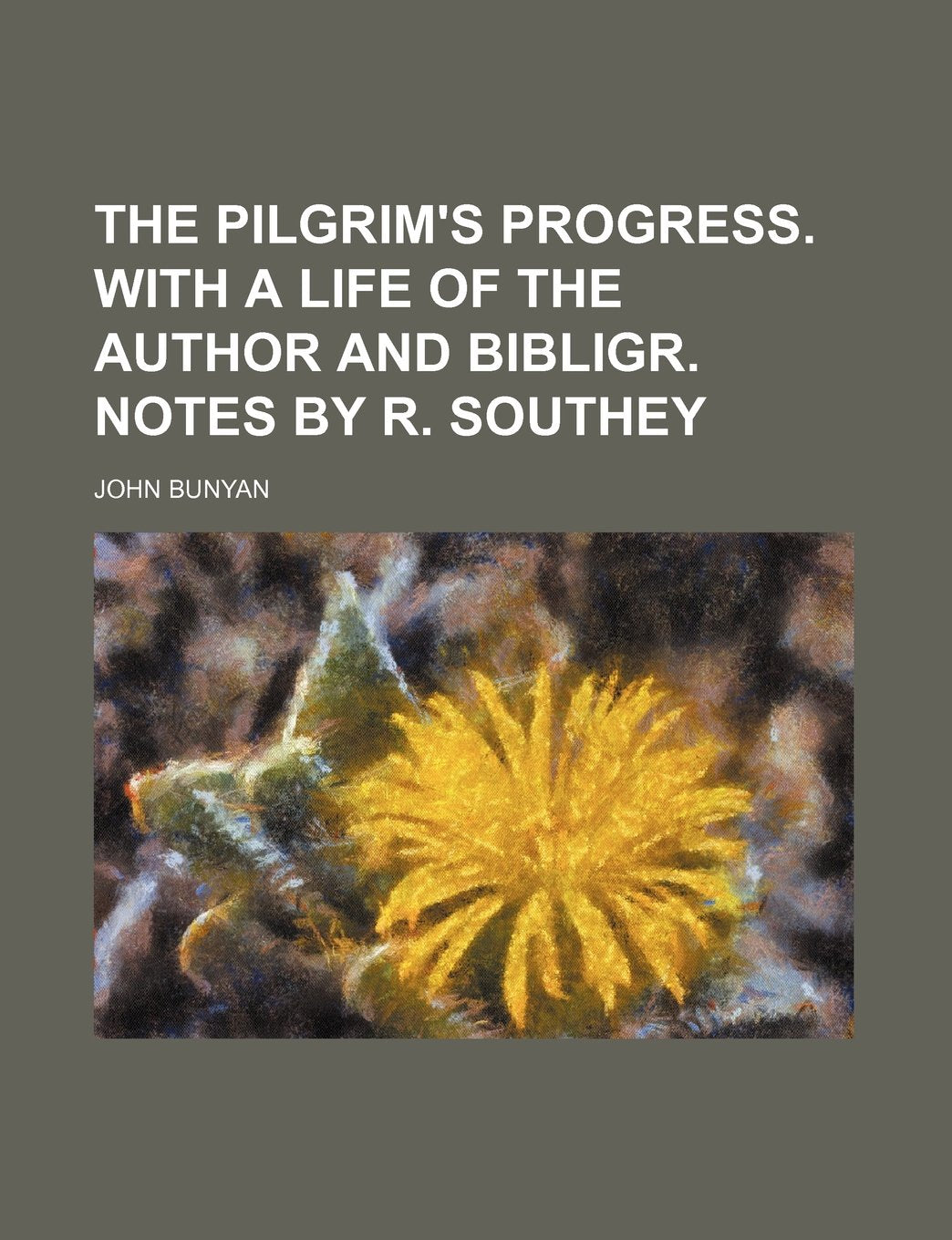 The Pilgrim's Progress. with a Life of the Author and Bibligr. Notes by R. Southey Books